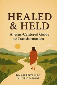 Healed and Held