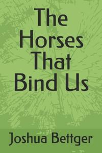 The Horses That Bind Us