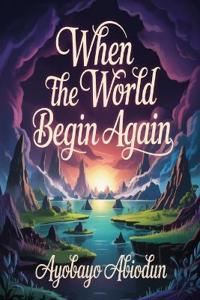 When the World Begin Again