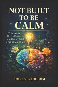 Not Built to Be Calm