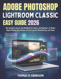 Adobe Photoshop Lightroom Classic Easy Guide 2026