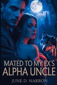 Mated to My Ex's Alpha Uncle