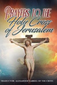 Prayers to the Holy Cross of Jerusalem