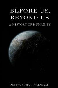 Before Us, Beyond Us