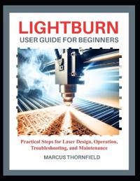 Lightburn User Guide for Beginners