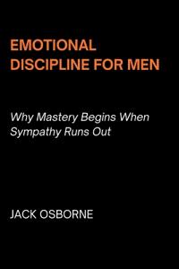 Emotional Discipline for Men