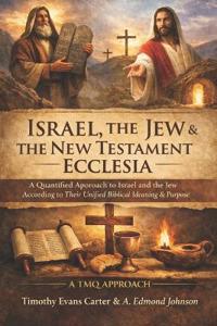 Israel, the Jew & the New Testament Ecclesia