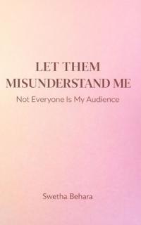 Let Them Misunderstand Me