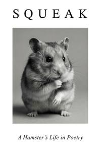 Squeak. A Hamster's Day in Poetry