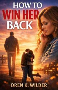 How to Win Her Back