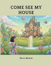 Come See My House
