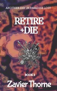 Retire + Die