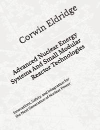 Advanced Nuclear Energy Systems And Small Modular Reactor Technologies