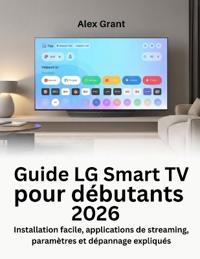 Guide LG Smart TV pour débutants 2026