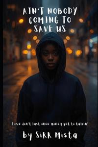 Ain't Nobody Coming to Save Us