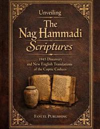 Unveiling The Nag Hammadi Scriptures