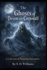The Ghosts Of Devon and Cornwall