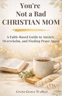 You're Not a Bad Christian Mom