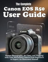 The Complete Canon EOS R50 User Guide