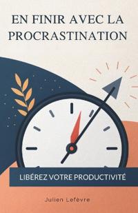 En Finir Avec La Procrastination