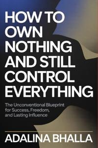 How to Own Nothing and Still Control Everything