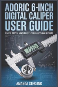 Adoric 6-Inch Digital Caliper User Guide