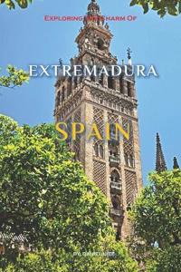 Exploring The Charm Of Extremadura, Spain