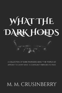 What The Dark Holds