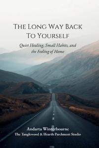 The Long Way Back to Yourself