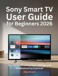 Sony Smart TV User Guide for Beginners 2026