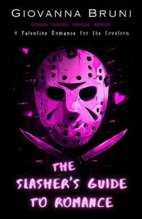 The Slasher's Guide To Romance