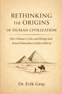 Rethinking the Origins of Human Civilization