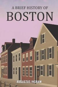A Brief History of Boston