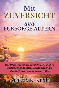 Mit Zuversicht und Fürsorge Altern
