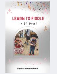 Learn to Fiddle in 30 Days