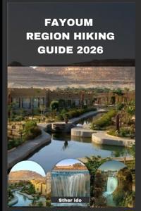 Fayoum Region Hiking Guide 2026