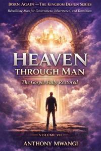 VOLUME VII - Heaven Through Man