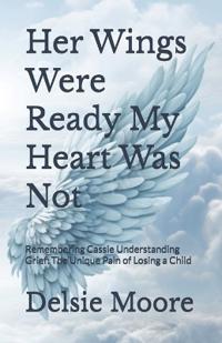 Her Wings Were Ready My Heart Was Not