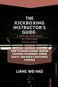 The Kickboxing Instructor's Guide