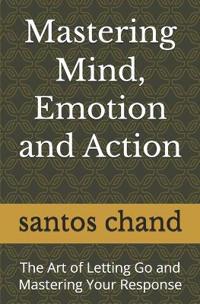 Mastering Mind, Emotion and Action