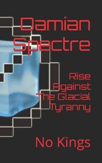 Rise Against The Glacial Tyranny