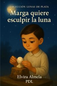 Marga quiere esculpir la luna