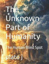 The Unknown Part of Humanity