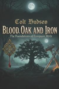 Blood, Oak and Iron