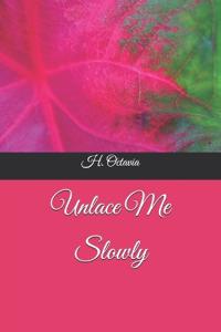 Unlace Me Slowly