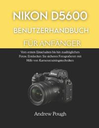 Nikon D5600 Benutzerhandbuch Für Anfänger