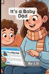 It's a Baby Dad
