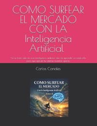 COMO SURFEAR EL MERCADO CON LA Inteligencia Artificial Tomo II