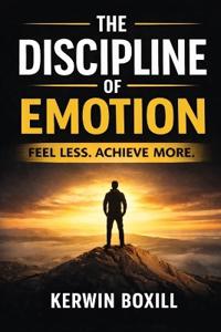 The Discipline Of Emotion