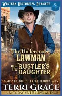 The Undercover Lawman and The Rustler's Daughter